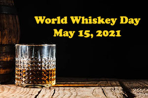 World Whiskey Day – The Third Saturday in May