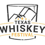 Texas Whiskey Festival Crowns Best Texas Whiskeys